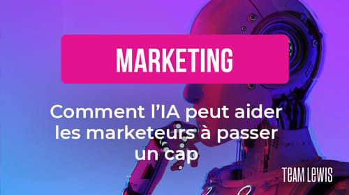 Comment l&rsquo;IA peut aider les marketeurs à passer un cap
