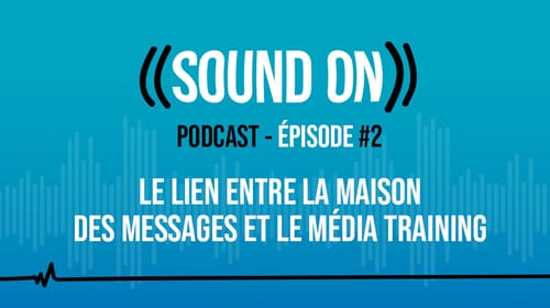 Épisode 2 : Le lien entre la maison des messages et le média training