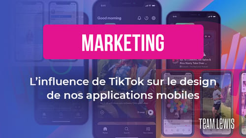 L&rsquo;influence de TikTok sur le design de nos applications