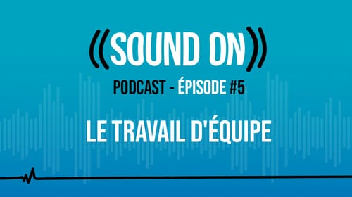 Épisode 5 : Le travail d&rsquo;équipe