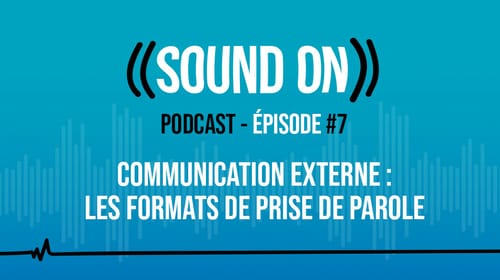 Épisode 7 : Les formats de prise de parole en communication externe