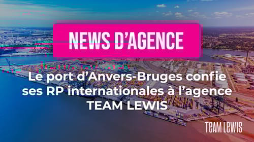 Le port d’Anvers-Bruges confie ses RP internationales à TEAM LEWIS