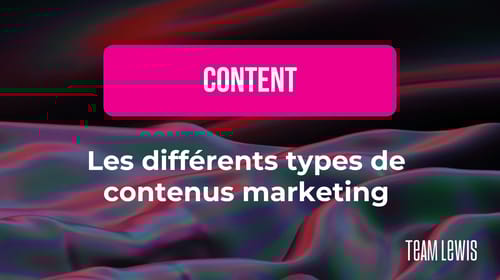 Les différents types de contenus marketing