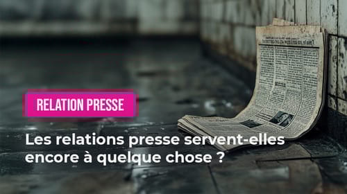 Les relations presse servent-elles encore à quelque chose ?