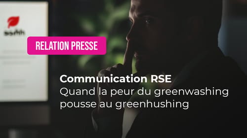 Communication RSE : Quand la peur du Greenwashing pousse au Greenhushing