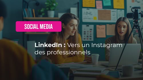 LinkedIn : vers un Instagram des professionnels ?