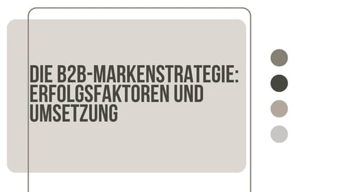 Die B2B-Markenstrategie: Erfolgsfaktoren und Umsetzung