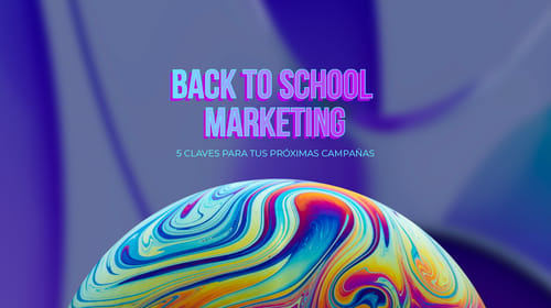Guía | Back to School: 5 claves para tus próximas campañas de marketing