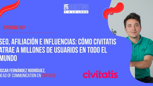 #68 | SEO, afiliación e influencers: Cómo Civitatis atrae a millones de usuarios en todo el mundo