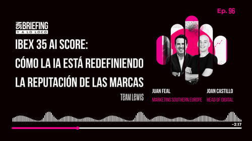 #96 | Ibex 35 AI Score: cómo la Inteligencia Artificial está redefiniendo la reputación de las marcas