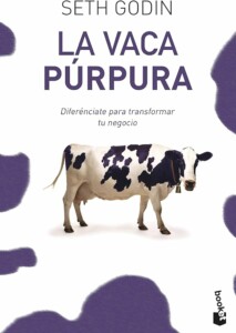 La vaca púrpura: La vaca púrpura (Seth Godin)
