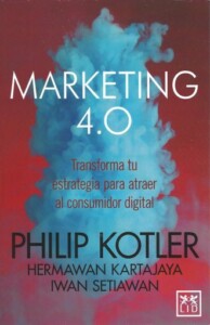 Marketing 4.0- Transforma tu estrategia para atraer al consumidor digital (Philip Kotler)