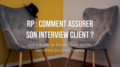 RP : comment assurer son interview client ?
