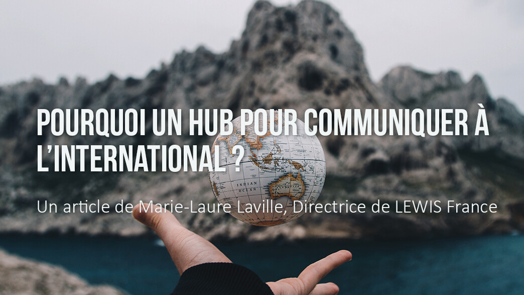 Pourquoi un hub pour communiquer à l'international ?