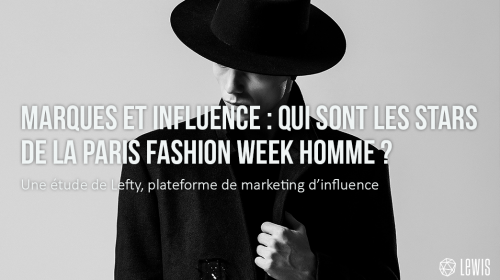 Marques et Influence – Qui sont les stars de la Paris Fashion Week Homme ?