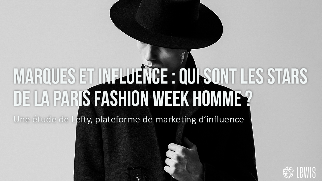 étude lefty - marques et influence - les stars de la paris fashion week homme