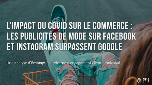 L’impact du Covid sur le commerce : les publicités de mode sur Facebook et Instagram surpassent Google