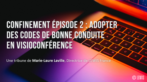Confinement épisode 2 : adopter des codes de bonne conduite en visioconférence