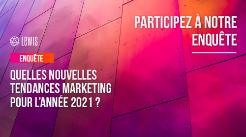 Participez à notre étude pour identifier les nouvelles tendances marketing 2021