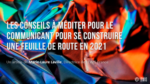 Les conseils à méditer pour le communicant pour se construire une feuille de route en 2021