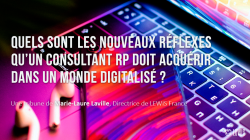 Quels sont les nouveaux réflexes qu’un consultant RP doit acquérir dans un monde digitalisé ?