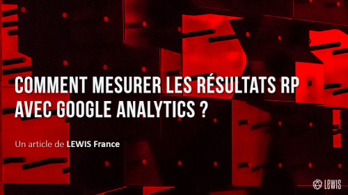 Comment mesurer les résultats RP avec Google Analytics ?
