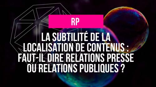 Faut-il dire relations presse ou relations publiques ?