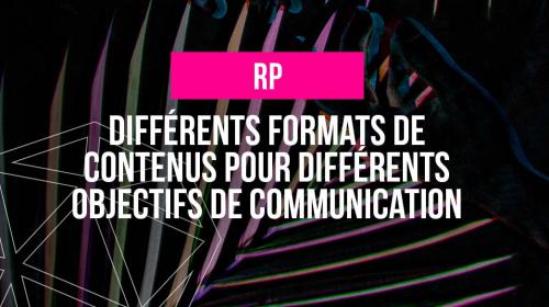 Relations Presse : différents formats de contenus pour différents objectifs de communication