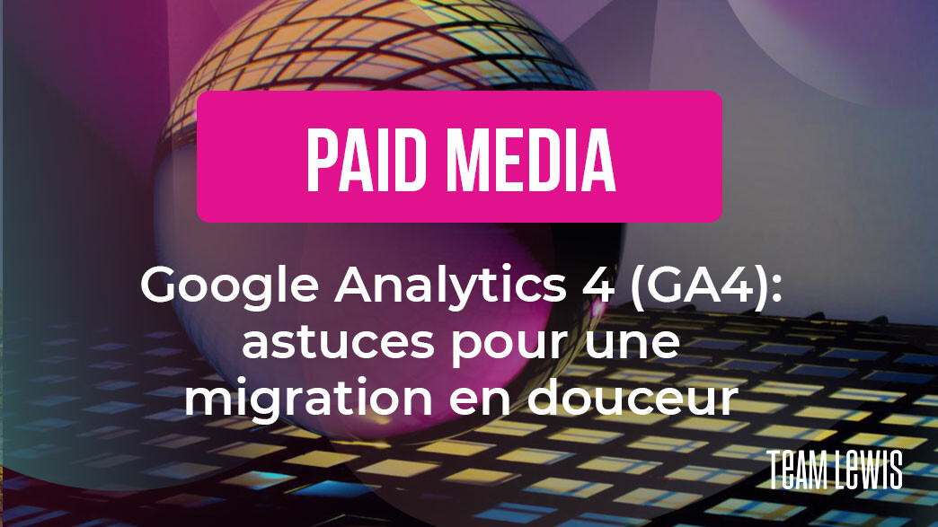 Google Analytics 4 (GA4) : astuces pour une migration en douceur | TEAM ...