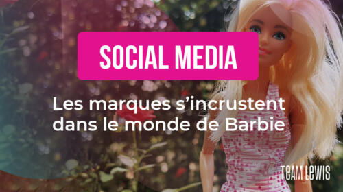 Le coin du social mai 2023 : Les marques s’incrustent dans le monde de Barbie