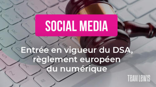 Le coin du Social Septembre 2023 : L’entrée en vigueur du DSA, règlement européen sur les services numériques