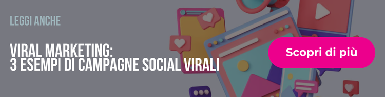Viral Marketing: 3 esempi di campagne social virali
