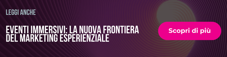 eventi immersivi marketing esperienziale