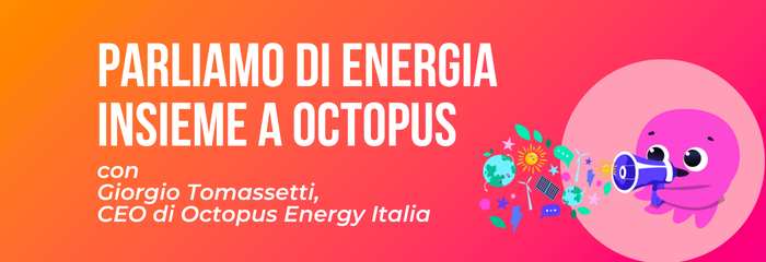 Una Cosa Al Volo - Octopus Energy Italia