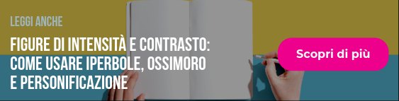 figure di intensità e contrasto
iperbole
ossimoro
personificazione