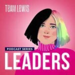 Podcast LEADERS, Women in Leadership - TEAM LEWIS Foundation