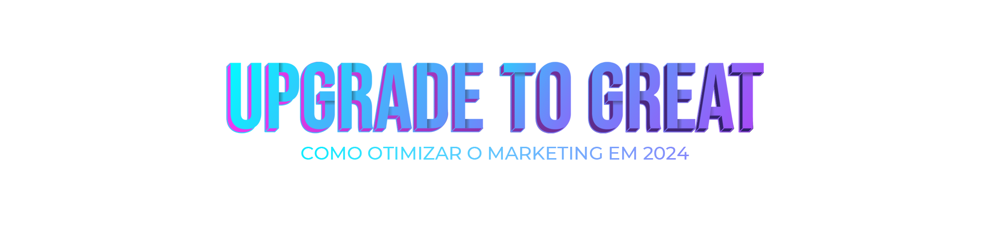 upgrade to great otimizar marketing 2024 sem fundo