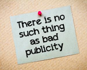 There is no such thing as bad publicity message.