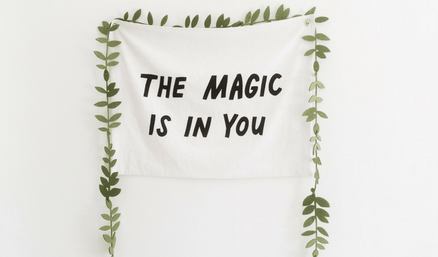 The magic is in you