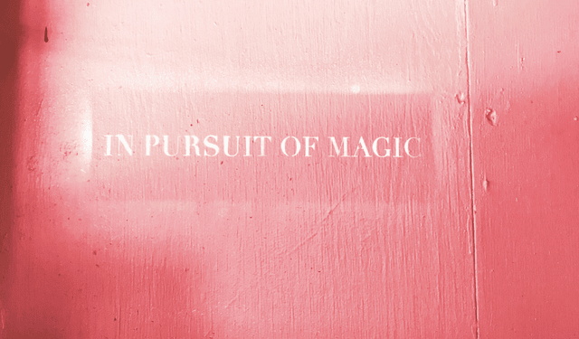 In pursuit of magic