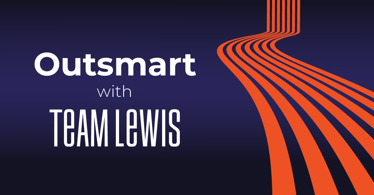 Outsmart with TEAM LEWIS